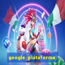 google plataforma de jogos